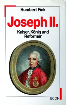 Joseph II. - Kaiser, König und Reformer von Humbert Fink